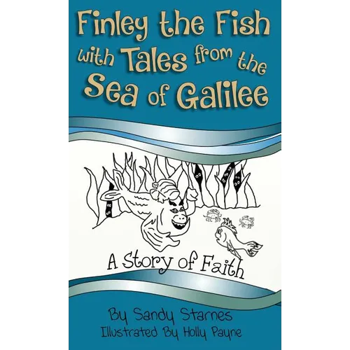 Finley the Fish with Tales from the Sea of Galilee: A Story of Faith