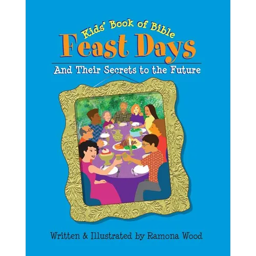 Kids' Book of Bible Feast Days: And Their Secrets to the Future