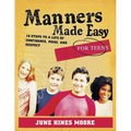 Manners Made Easy for Teens: 10 Steps to a Life of Confidence, Poise, and Respect