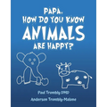 Papa, How Do You Know Animals Are Happy?