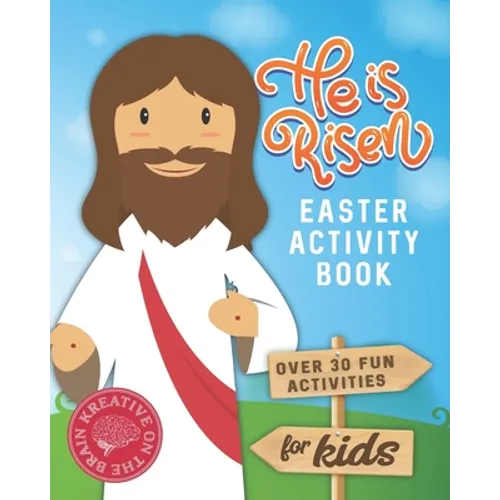 He is Risen Easter Activity Book: Over 30 Fun Activities for Kids - Bible Verses, Coloring, Word Search, Secret Code Jokes, Mazes, Crossword Puzzles,