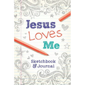 Jesus Loves Me: Sketchbook & Journal