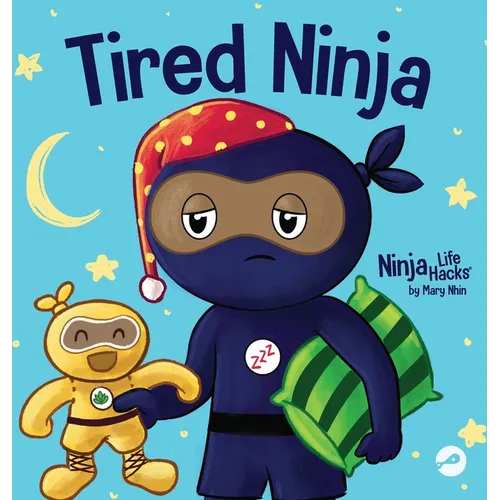 Tired Ninja: A Children's Book About How Being Tired Affects Your Mood, Focus and Behavior