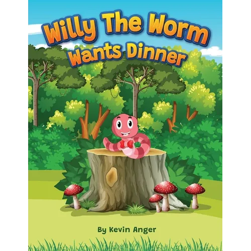 Willy the Worm Wants Dinner