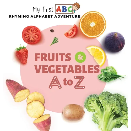 Fruits & Vegetables A to Z: Rhyming Alphabet Adventure
