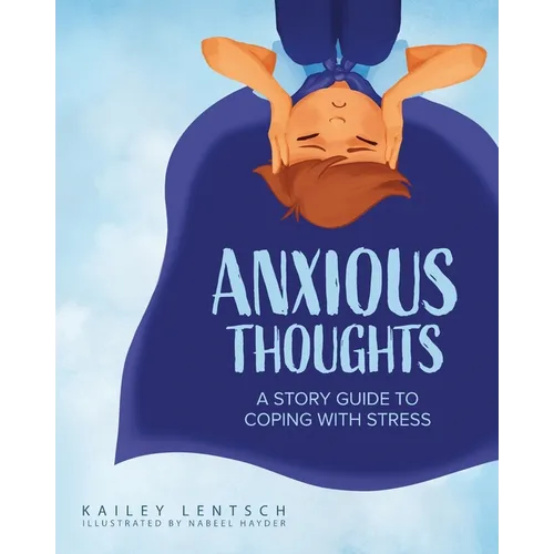 Anxious Thoughts: A Story Guide to Coping with Stress