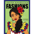 South American Fashions: A Fashion Coloring Book Featuring 26 Beautiful Women From South America