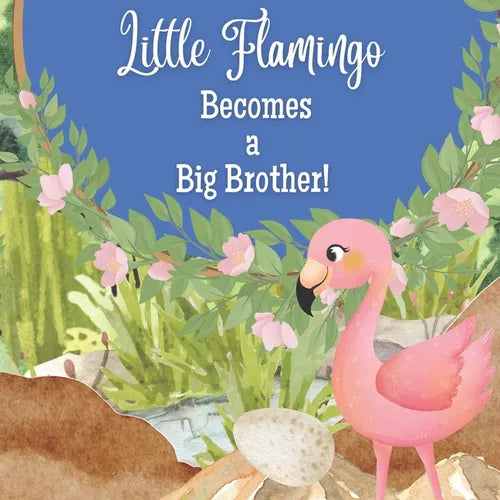Little Flamingo Becomes a Big Brother!: I'm a New Big Brother!