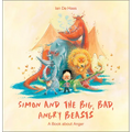 Simon and the Big, Bad, Angry Beasts: A Book about Anger