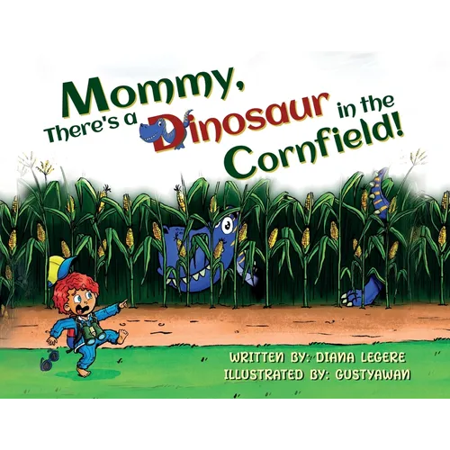 Mommy, There's a Dinosaur in the Cornfield!