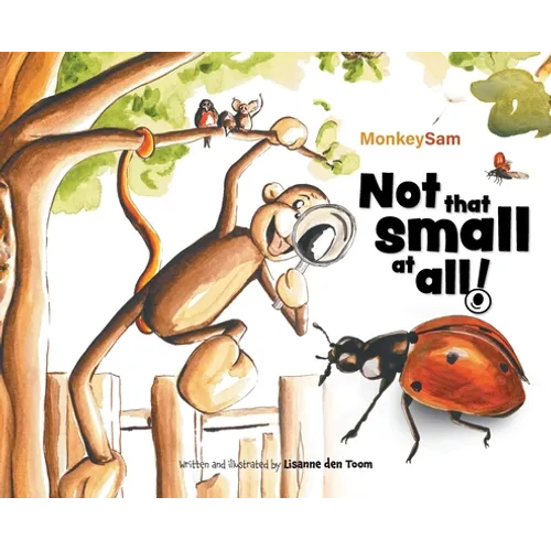 MonkeySam - Not that small at all!: A wondrous garden adventure.