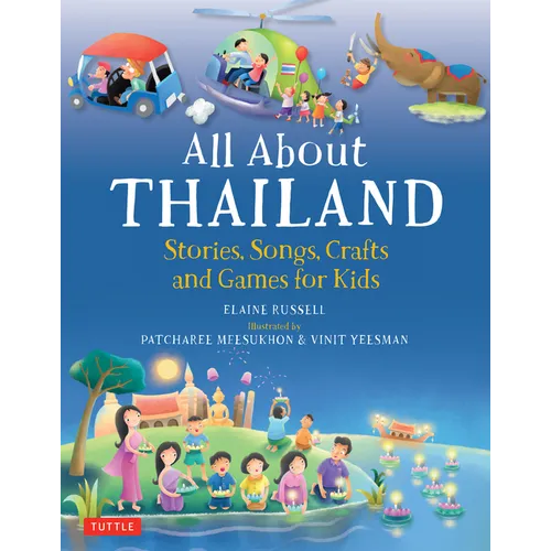 All about Thailand: Stories, Songs, Crafts and Games for Kids
