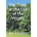 The Thing at the End of the Woods