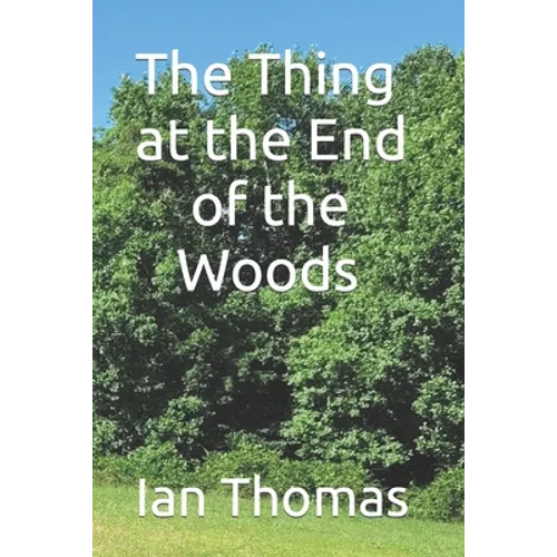 The Thing at the End of the Woods