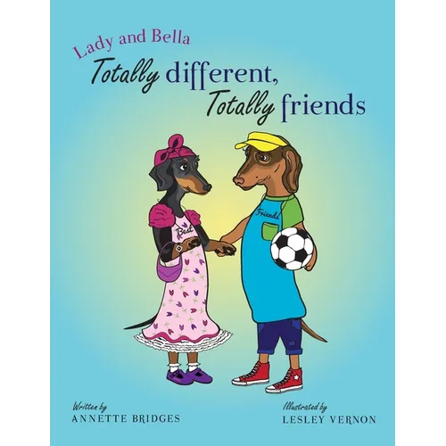 Lady and Bella Totally Different Totally Friends