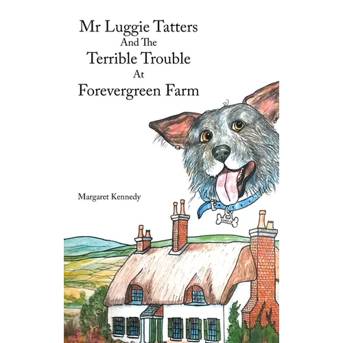 Mr Luggie Tatters and the Terrible Trouble at Forevergreen Farm