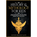 History & Mythology For Kids: Explore Timeless Tales, Characters, History, & Legendary Stories from Around the World - Egyptian, Greek, Norse & More:
