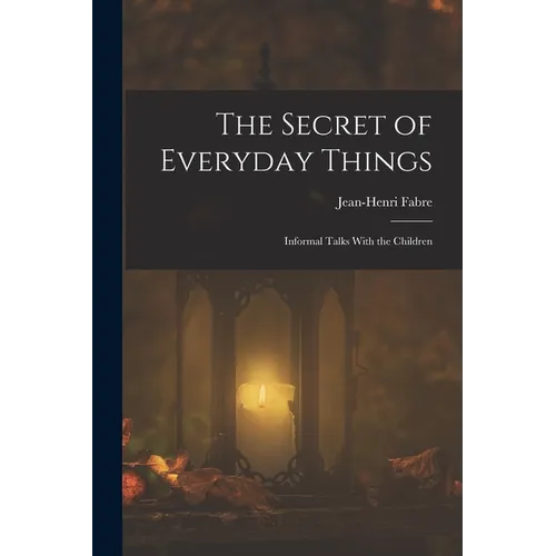 The Secret of Everyday Things: Informal Talks With the Children