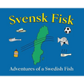 Svensk Fisk: Adventures of a Swedish Fish