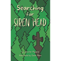 Searching for Siren Head: A Short, Illustrated Adventure Mystery for Kids