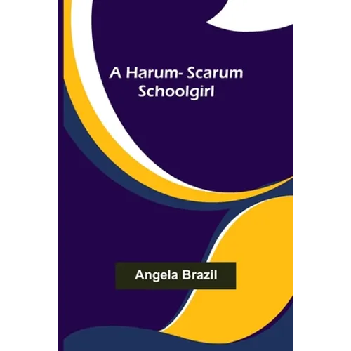 A harum-scarum schoolgirl