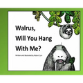 Walrus, Will You Hang With Me?