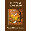 The Topaz Story Book (Yesterday's Classics)