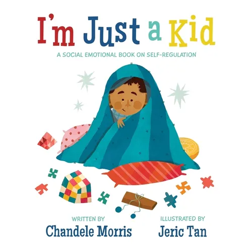 I'm Just a Kid: A Social-Emotional Book about Self-Regulation