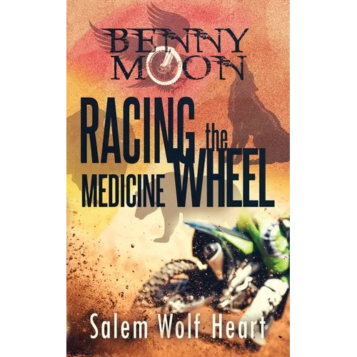Benny Moon: Racing the Medicine Wheel