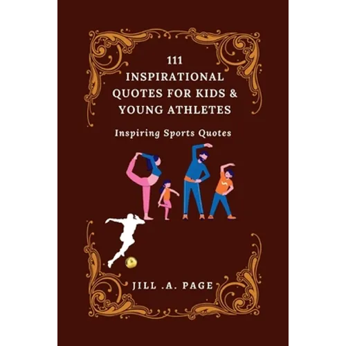111 Inspirational Quotes for Kids and Young Athletes: Inspiring Sports Quotes