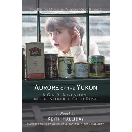 Aurore of the Yukon: A Girl's Adventure in the Klondike Gold Rush