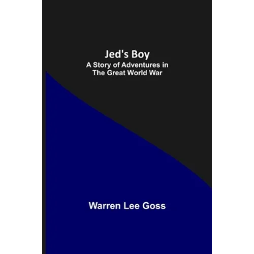 Jed's Boy: A Story of Adventures in the Great World War