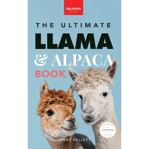 Llamas & Alpacas The Ultimate Llama & Alpaca Book: 100+ Amazing Llama & Alpaca Facts, Photos, Quiz + More