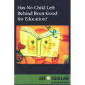 Has No Child Left Behind Been Good for Education?