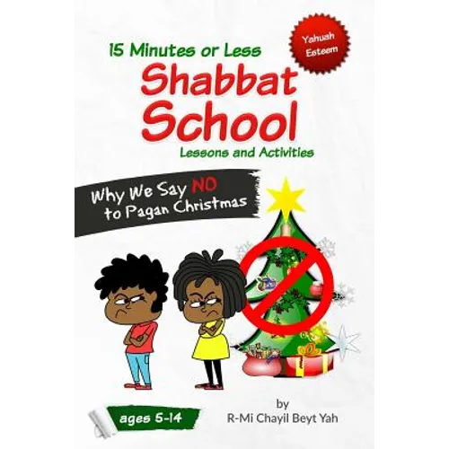 Shabbat School: Why We Say NO to Pagan Christmas: 15 Minutes or Less Lessons and Activities