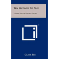 Ten Seconds To Play: A Chip Hilton Sports Story