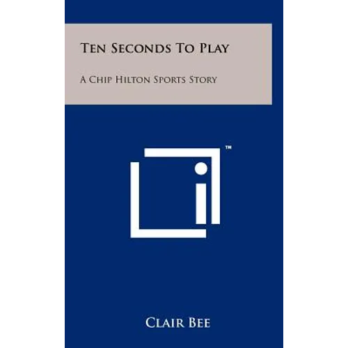 Ten Seconds To Play: A Chip Hilton Sports Story