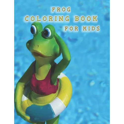 frog coloring book for kids: coloring books kids large print frogs