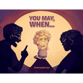 You May, When...