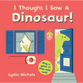 I Thought I Saw a Dinosaur!: (Interactive Slide-And-Seek Board Book with Sturdy Sliders for Babies, Toddlers, Preschoolers, and Kids Ages 2-5)