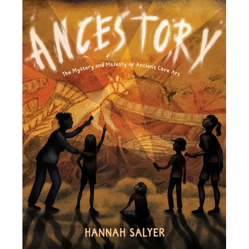 Ancestory: The Mystery and Majesty of Ancient Cave Art