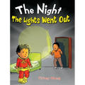 The Night The Lights Went Out: A Story that Promotes Family Time, Imagination & Unplugging