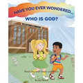 Have You Ever Wondered... Who is God?