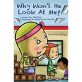 Why Won't He Look At Me?: A Book for Children Struggling to Understand Autism