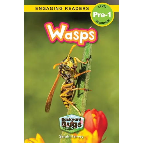Wasps: Backyard Bugs and Creepy-Crawlies (Engaging Readers, Level Pre-1)