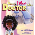 Mommy I Want to Be a Doctor
