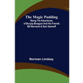 The Magic Pudding; Being the Adventures of Bunyip Bluegum and His Friends Bill Barnacle & Sam Sawnoff