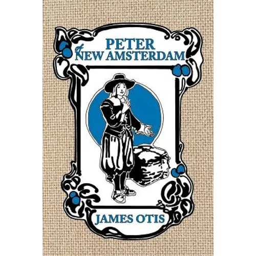 Peter of New Amsterdam: A story of Old New York