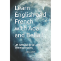 Learn English and French with Ada and Bella !: Les jumeaux de la Lune - The moon twins