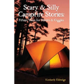 Scary & Silly Campfire Stories: Fifteen Tales For Shivers & Giggles